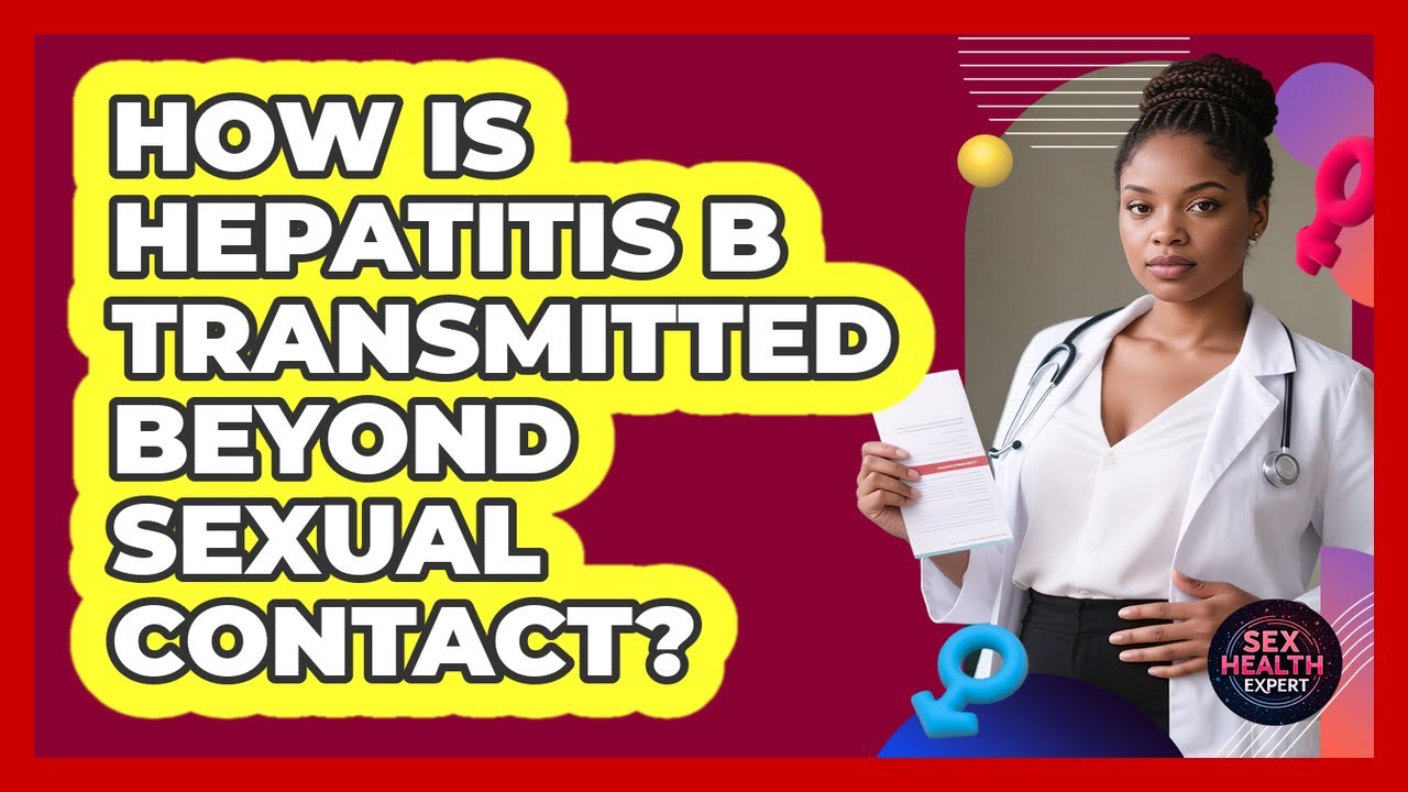 How Is Hepatitis B Transmitted Beyond Sexual Contact? - Sex Health Expert