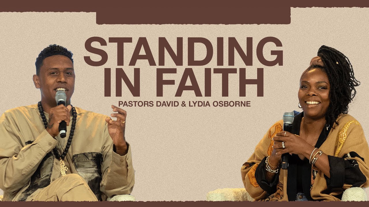 STANDING IN FAITH | PASTORS DAVID & PASTOR LYDIA OSBORNE