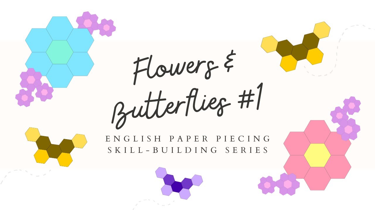 Stitch Along 1 of 1 (FB01) - Flowers & Butterflies EPP Skill-building Series - English paper piecing