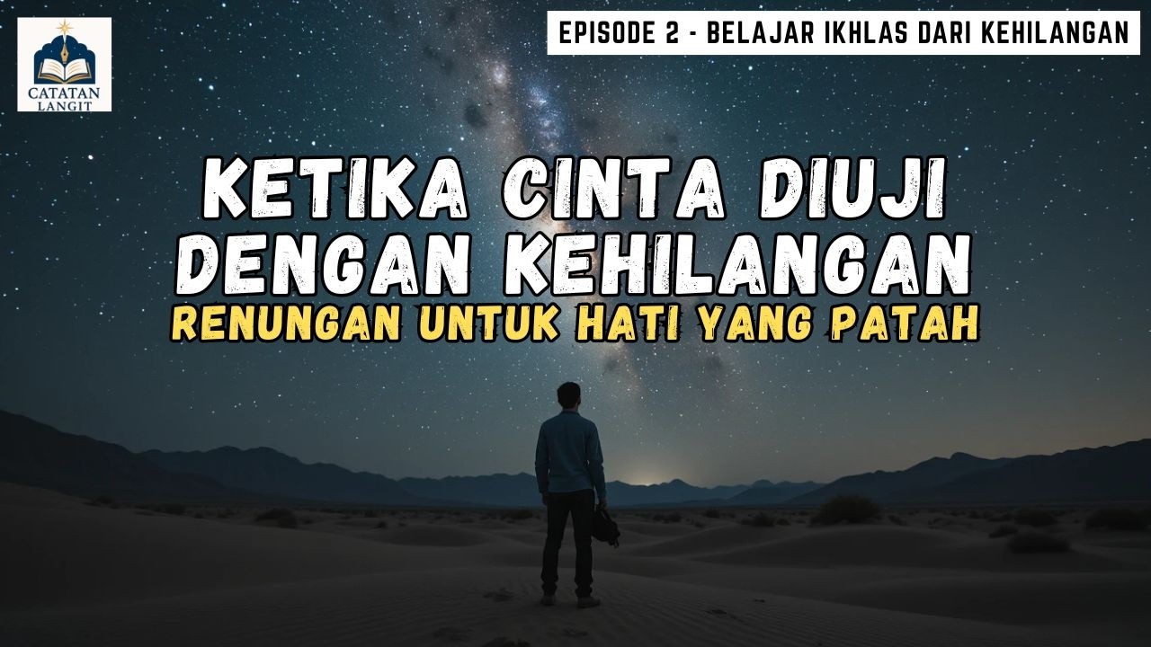 Ketika Allah Mengambil yang Paling Kau Sayangi | Episode 2 Belajar Ikhlas dari Kehilangan