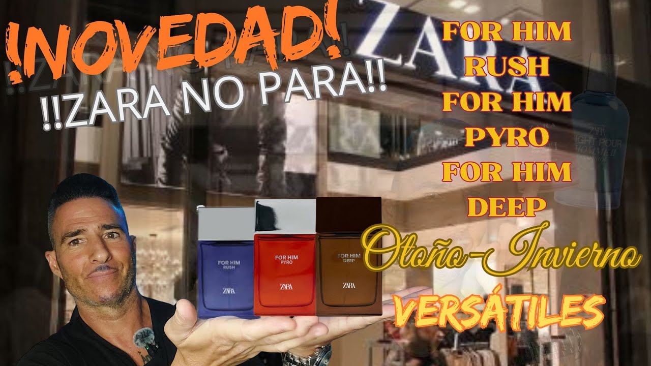 !ZARA NO PARA! FOR HIM PYRO, RUSH Y DEEP. MagicParfum. Juan Carlos Mu&ntilde;oz