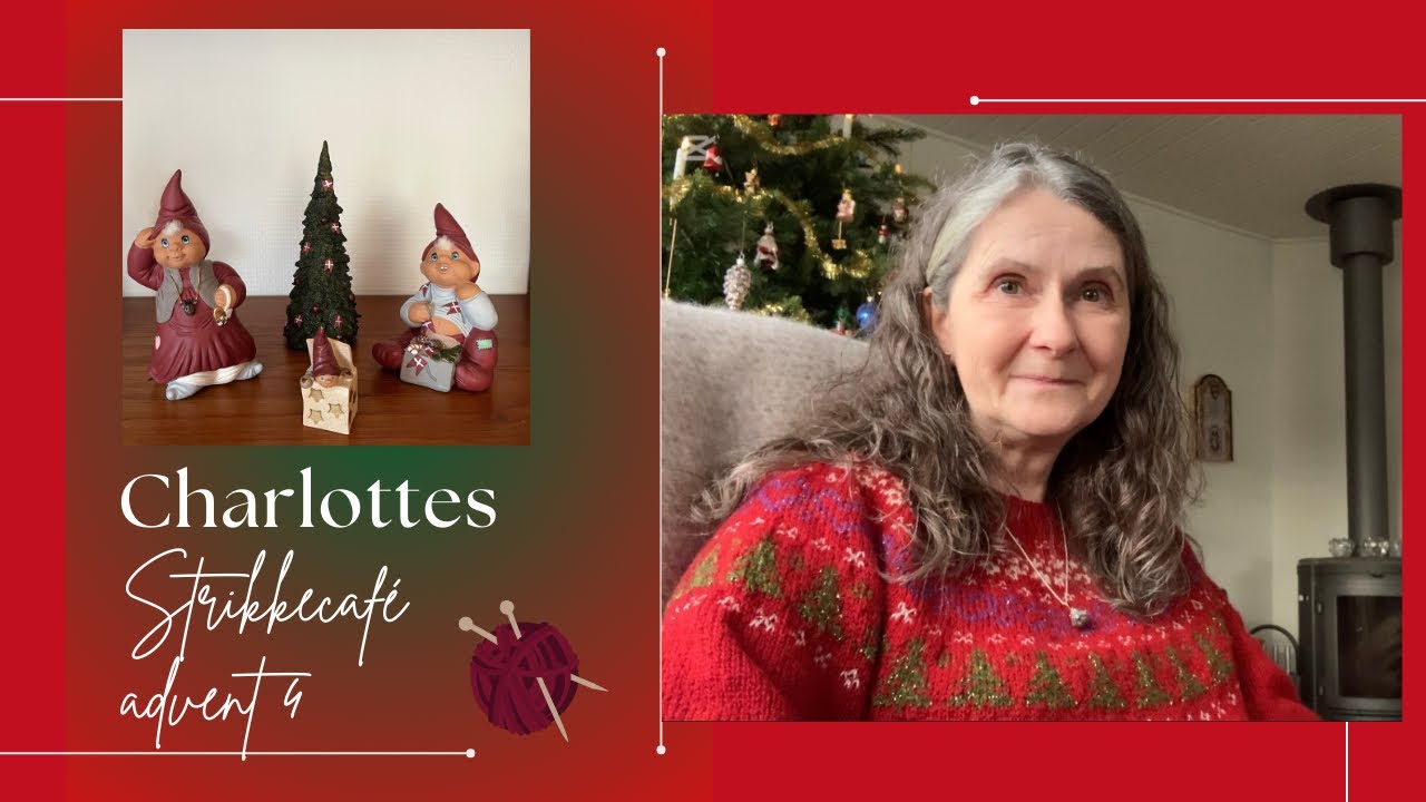 Advent i Charlottes Strikkecafé - 4. Søndag i advent 2025