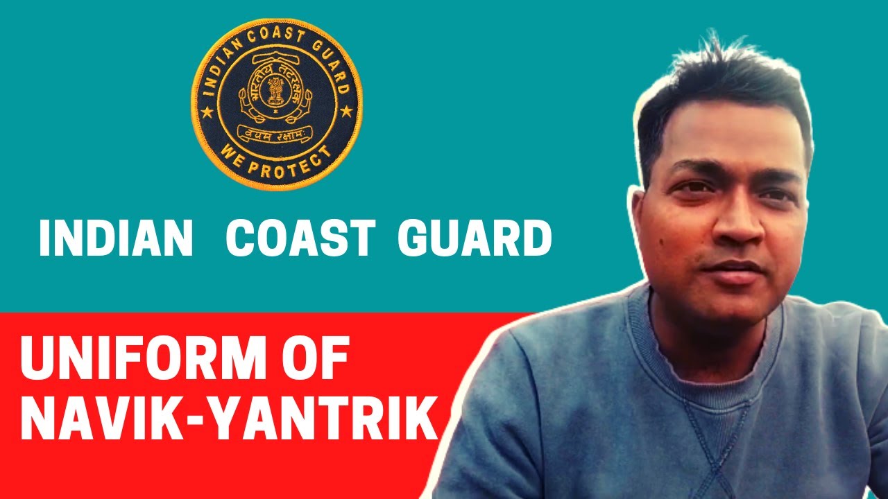 Indian Coast Guard Navik Yantrik Uniform (नाविक यांत्रिक का यूनिफार्म क्या है)
