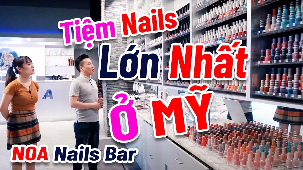 Tiệm Nails Lớn Nhất Nước Mỹ (NOA Nails Bar & Lounge)