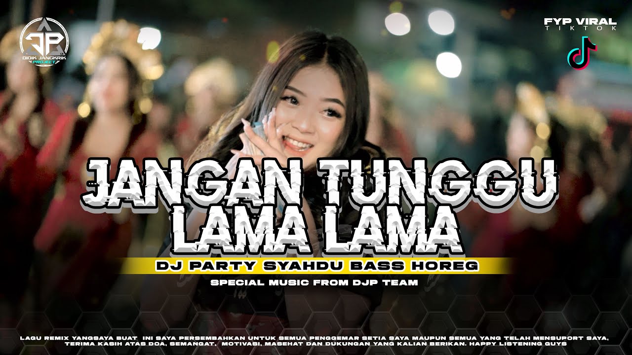 JANGAN TUNGGU LAMA LAMA REMIX HOREG FYP TIKTOK DIDIK JANGKRIK PROJECT