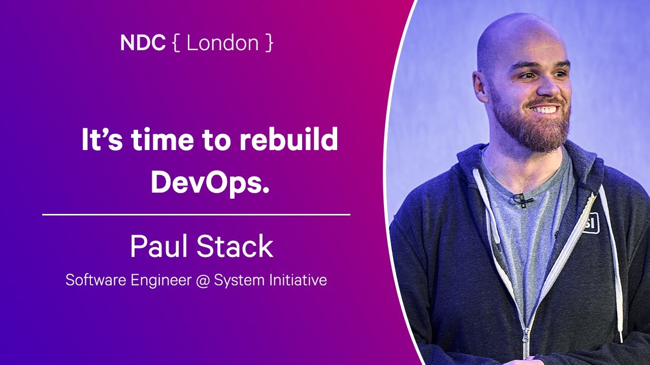 It&rsquo;s time to rebuild DevOps. - Paul Stack - NDC London 2024