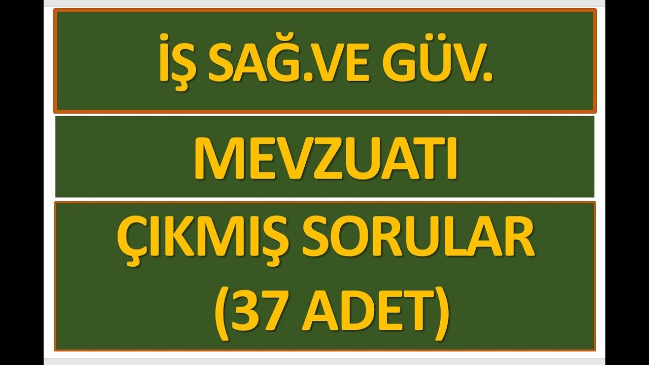 İş Sağlığı ve Güvenliği Mevzuatı Çıkmış Soruları , İSG MEVZUATI, İSG ÇIKMIŞ SORULAR