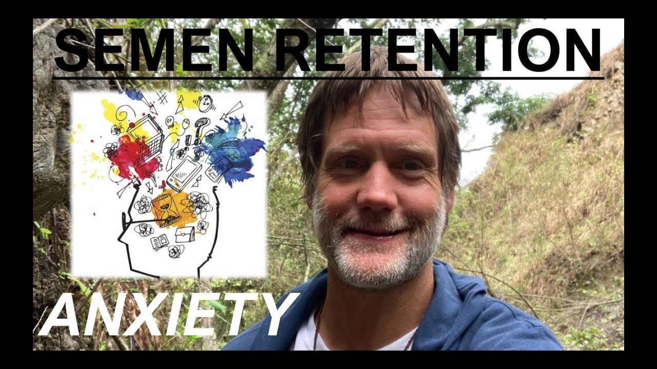 Semen Retention- Anxiety And Insomnia