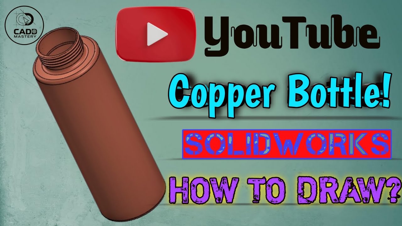 COPPER BOTTLE/HOW TO DRAW?/SOLIDWORKS 3D MODELLING/@computeraddeddrafting