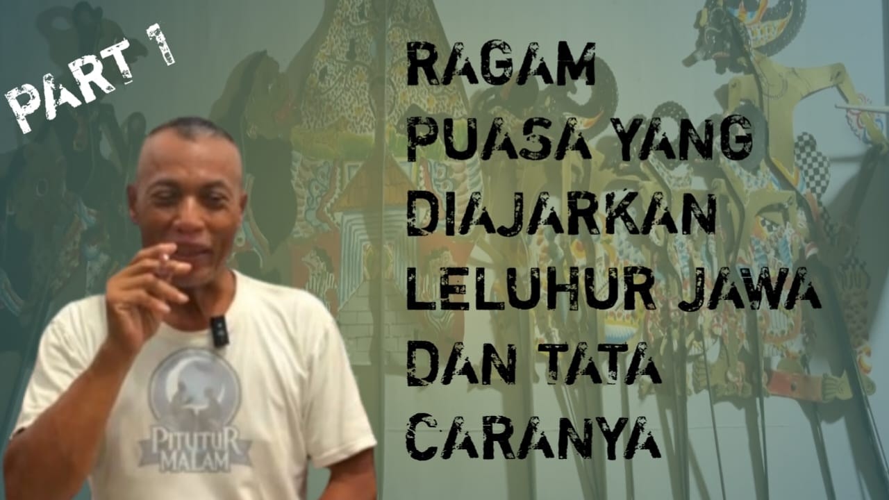 RAGAM PUASA YANG DI AJARKAN LELUHUR JAWA DAN TATA CARANYA PART 1
