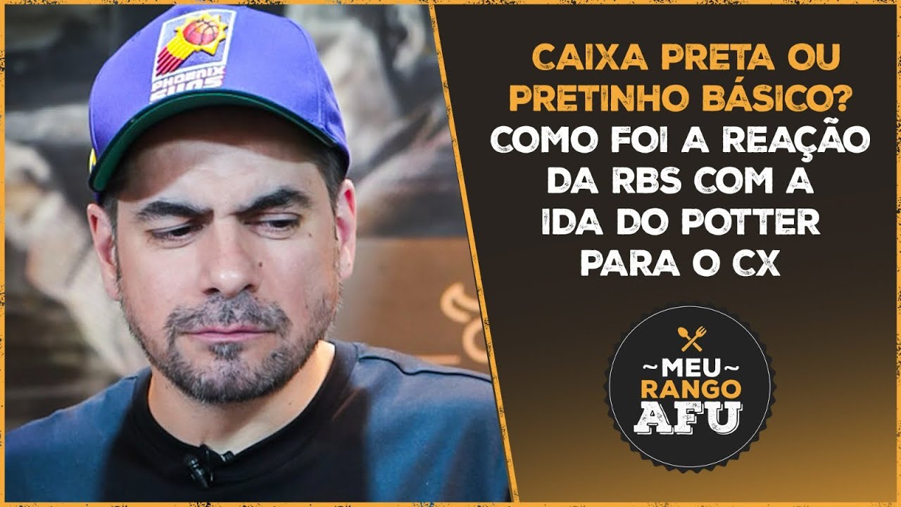 POTTER DEU A REAL SOBRE A IDA PARA O CAIXA PRETA E A REAÇÃO DA RBS! | Cortes Meu Rango Afu