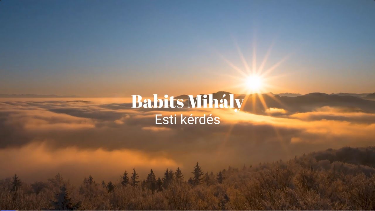 Babits Mih&aacute;ly: Esti k&eacute;rd&eacute;s &ndash; megzen&eacute;s&iacute;tett vers | Aria Inton