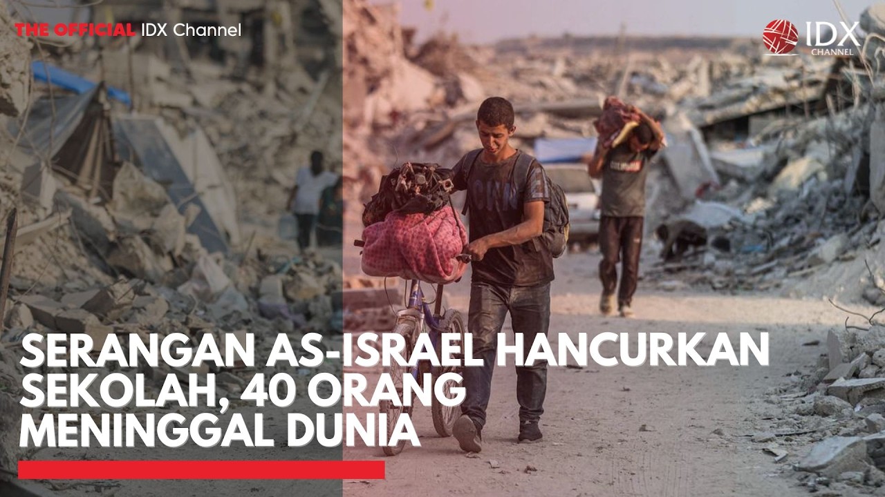 Serangan AS-Israel Hancurkan Sekolah, 40 Orang Meninggal Dunia | IDXC UPDATE