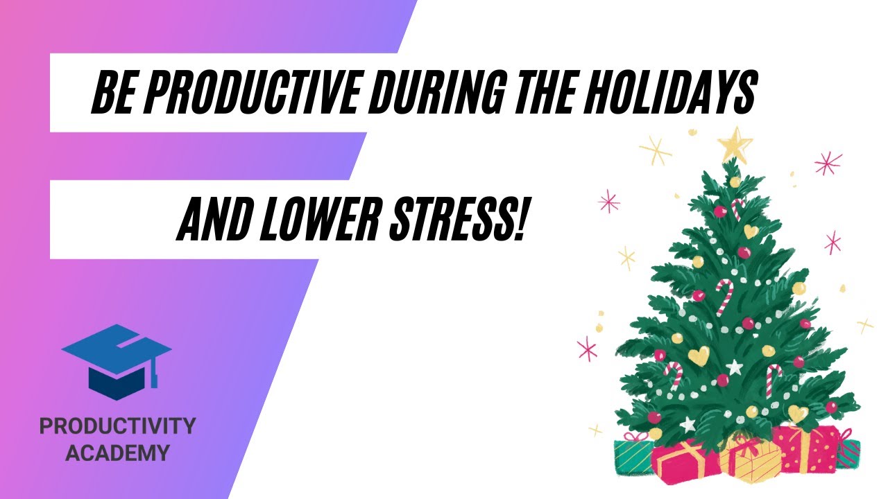 How To Be Productive During The Holidays With Lower Stress