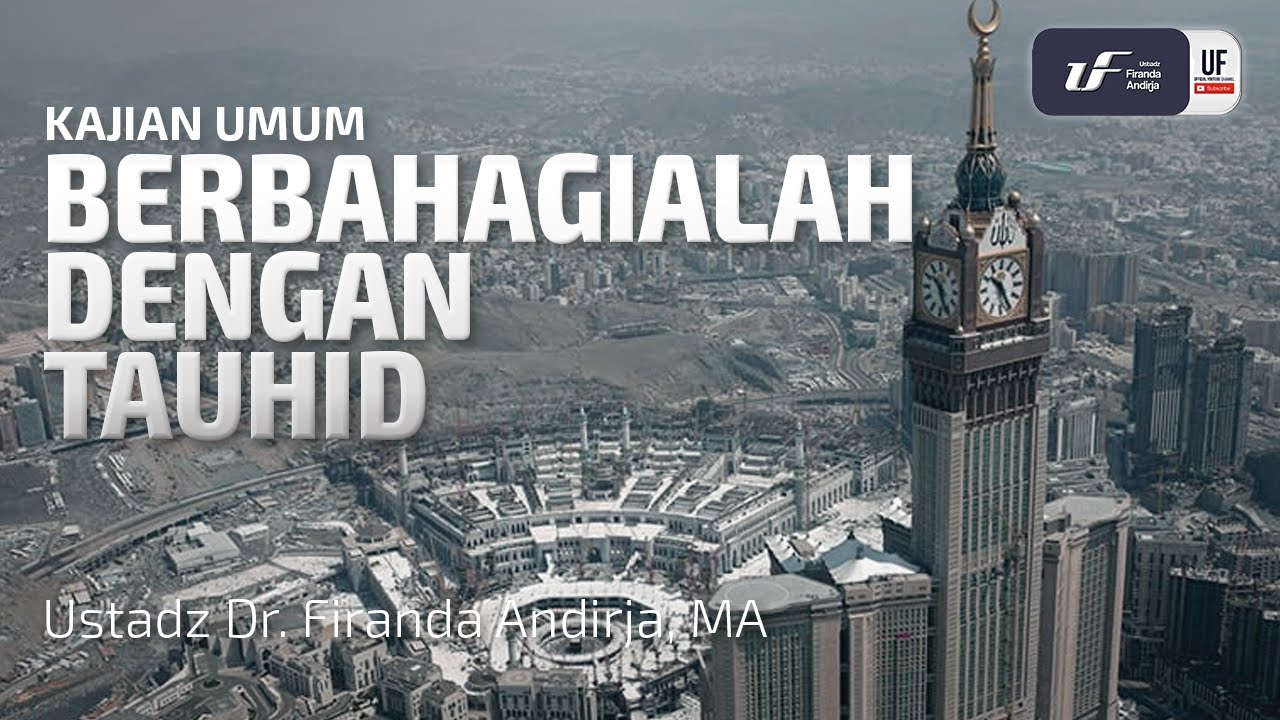 Berbahagialah Dengan Tauhid - Ust. Dr. Firanda Andirja M.A