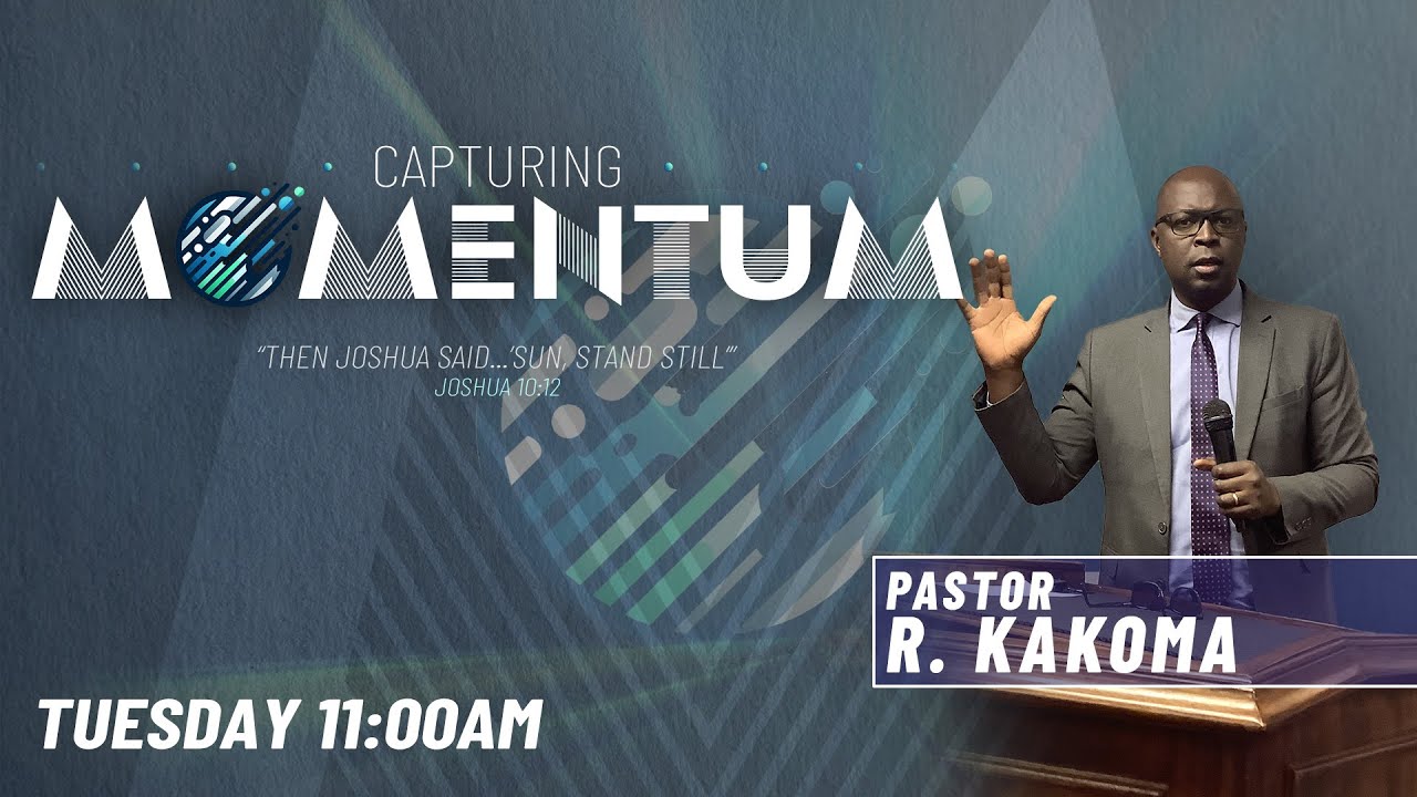 Capturing Momentum - Tuesday AM - Ps Richard Kakoma