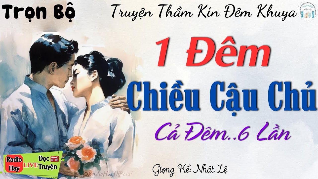 Radio kể truyện thầm kín đêm khuya: Cậu Chủ, Em Là Của Chị - Truyện tâm lý đặc sắc nhất 2023