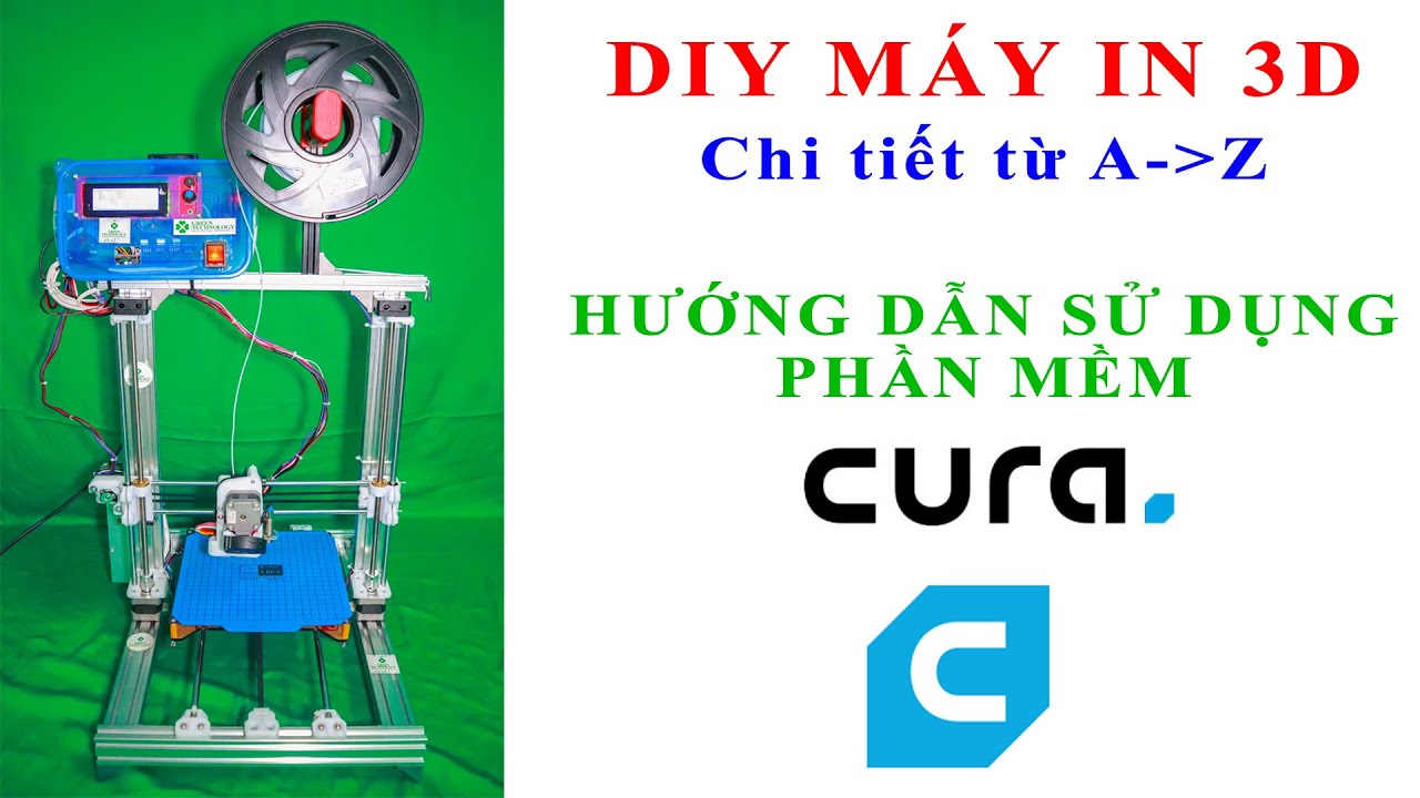 Hướng Dẫn Sử Dụng CURA | Máy In 3D | 3D Printer
