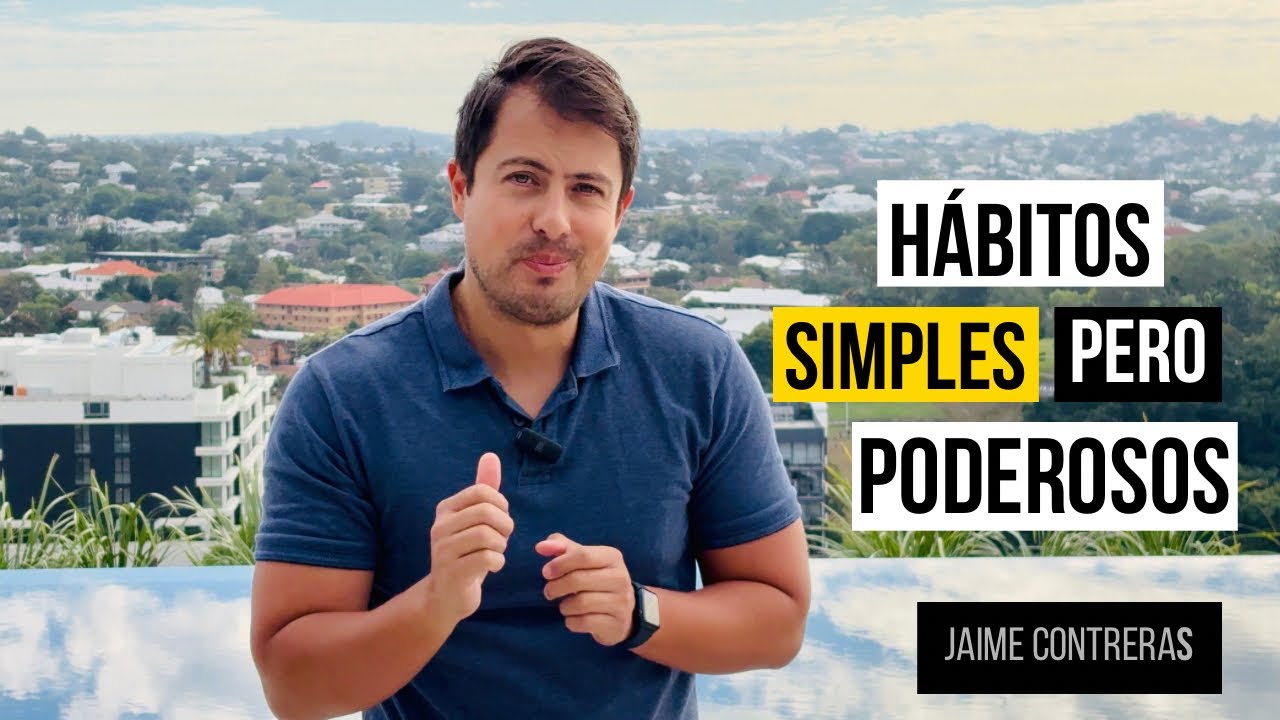 3 Hábitos Simples que Cambiaran tu Vida Para Siempre