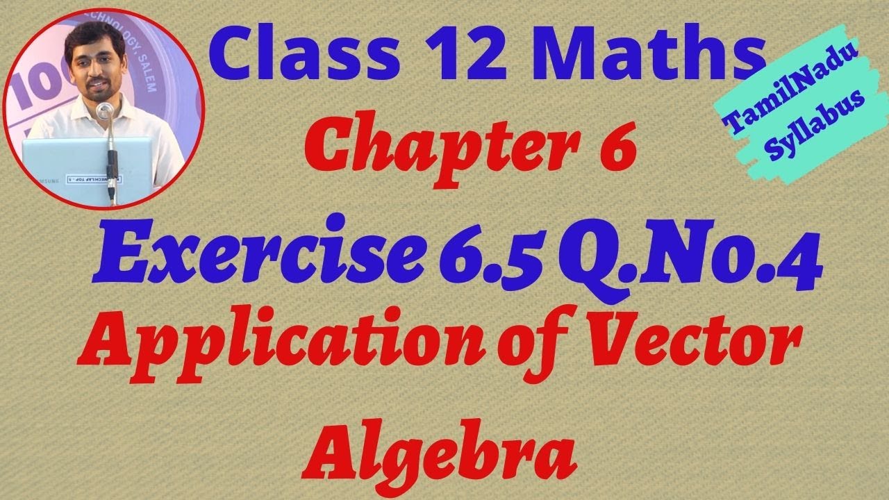 TN New Syllabus Class 12 Maths | Exercise 6.5 Q.No.4 | Applications of Vector Algebra