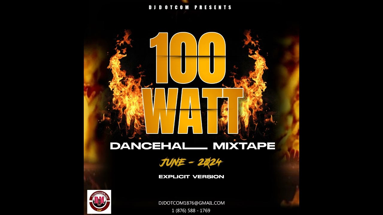 DJ DOTCOM PRESENTS 100 WATT DANCEHALL MIX (JUNE - 2024) (EXPLICIT)🔥