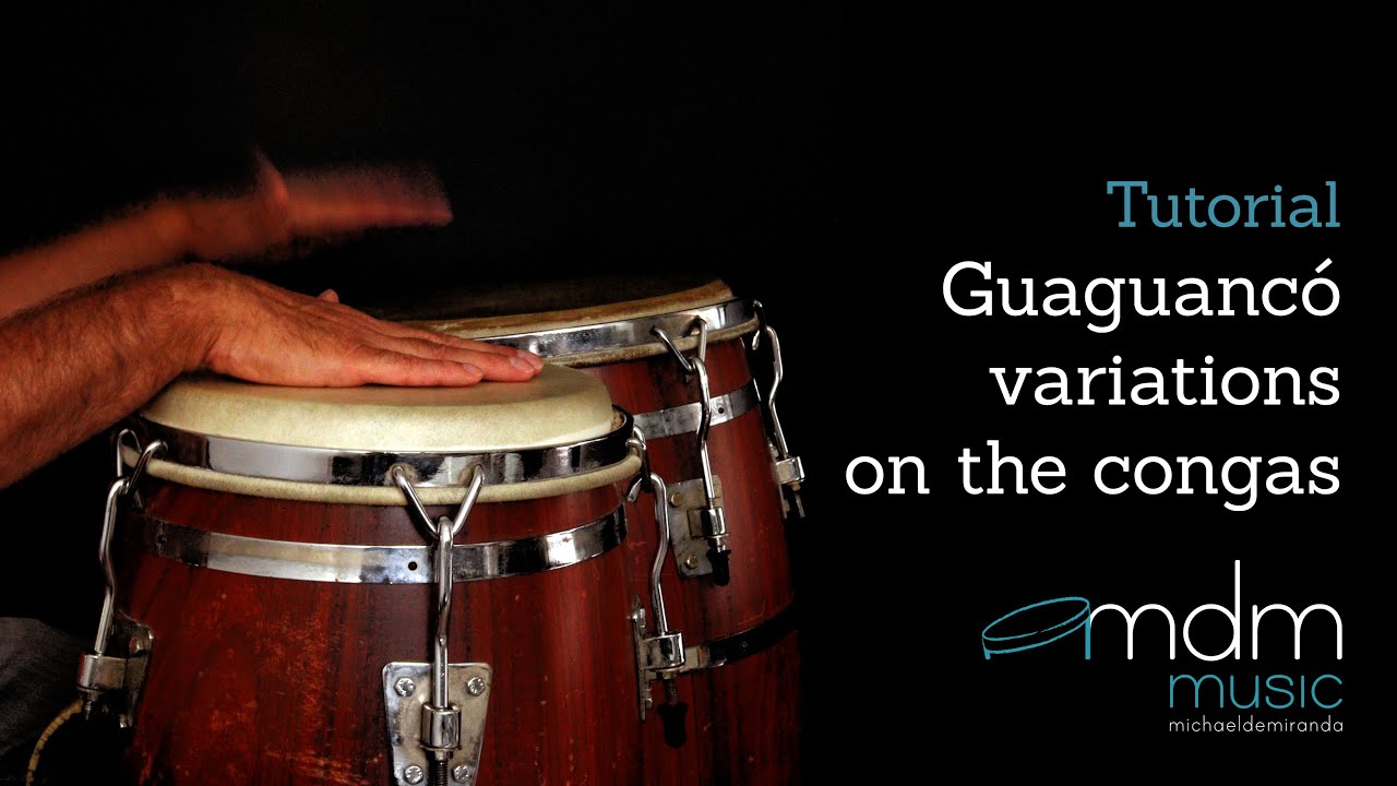 Guaguancó variations on congas Tutorial by Michael de Miranda