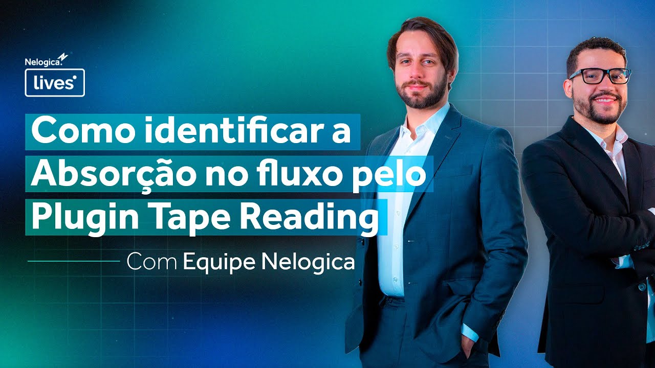 Equipe Nelogica mostra como identificar uma Absor&ccedil;&atilde;o pelo Plugin Tape Reading | Cortes Nelogica Live