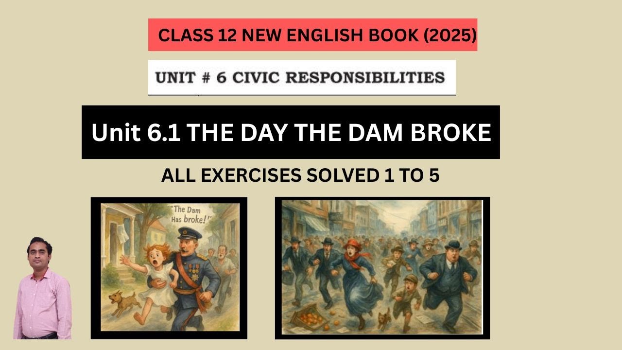 Unit 6.1 The Day the Dam Broke by James Thurber |All Exercises Solved✍️ 1 to 5 | Class 12