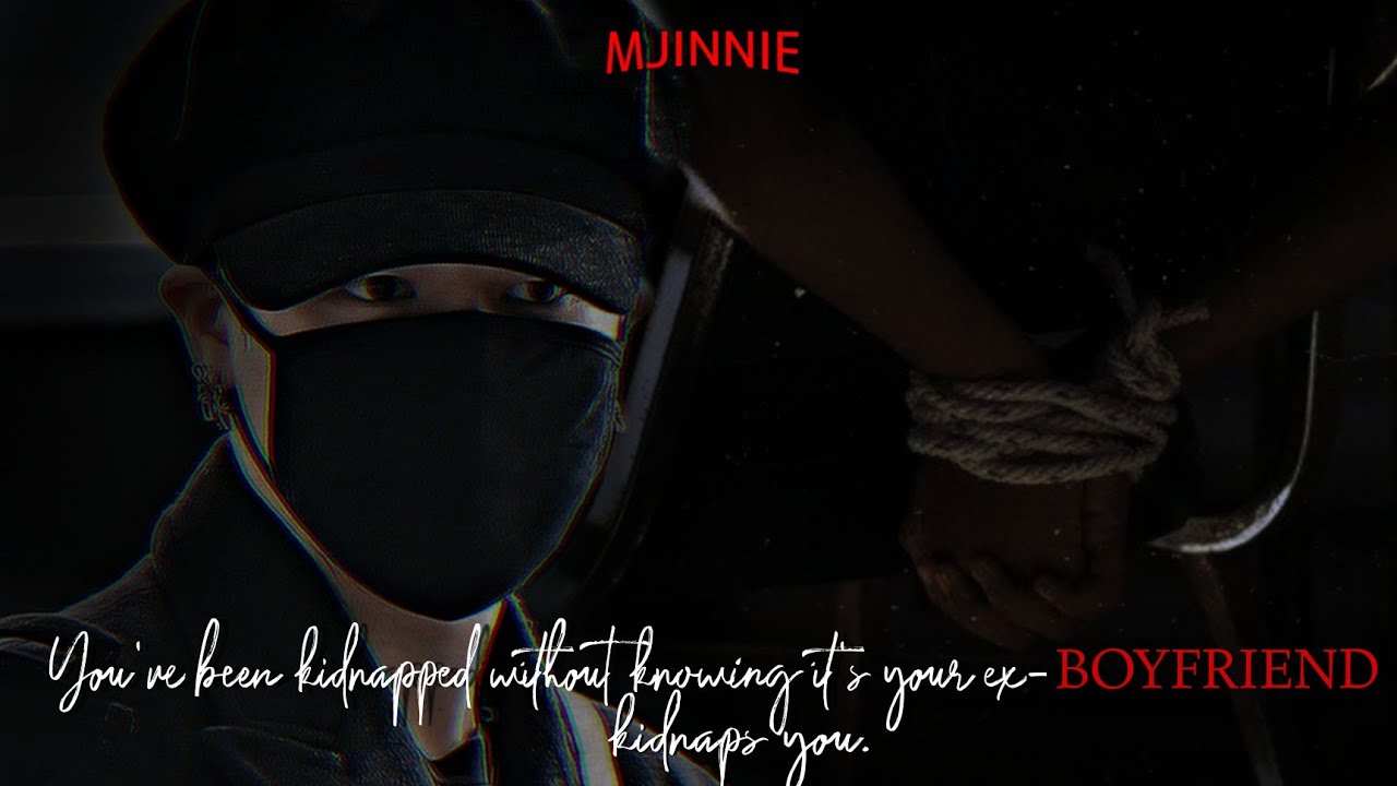JIMIN Oneshot FF | You've been kidnapped without knowing it's your ex-boyfriend kidnaps you🥀