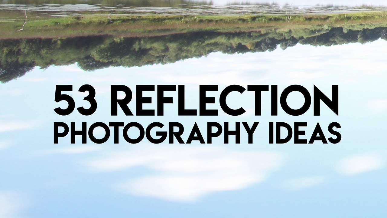 53 Reflection Photography Ideas