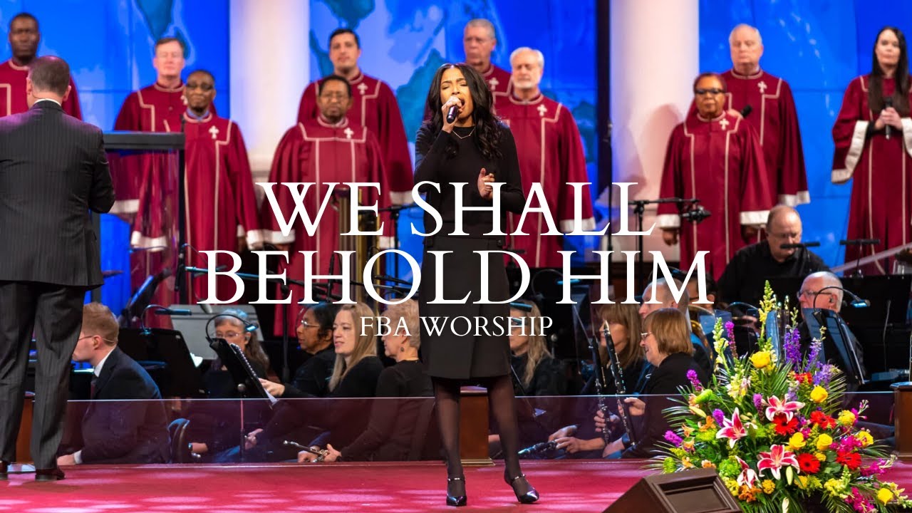 We Shall Behold Him | FBA Worship