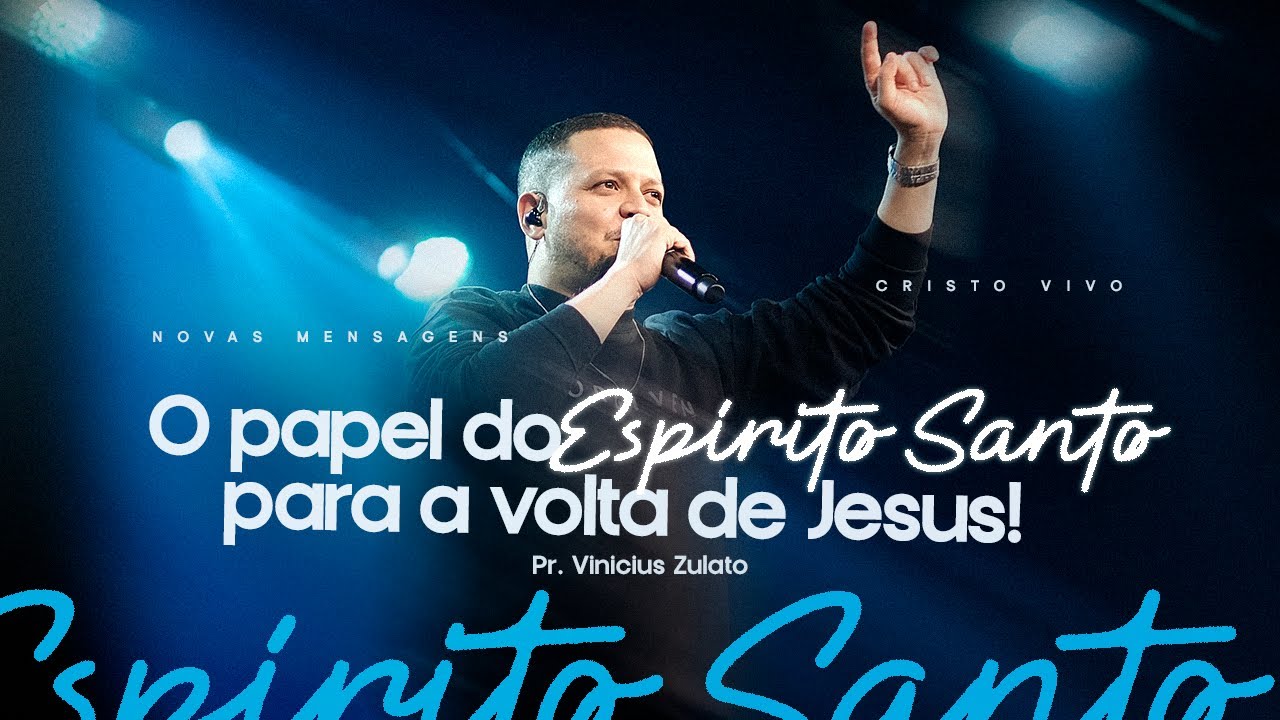 Novas mensagens - O papel do Espírito Santo para a volta de Jesus! - Vinicius Zulato