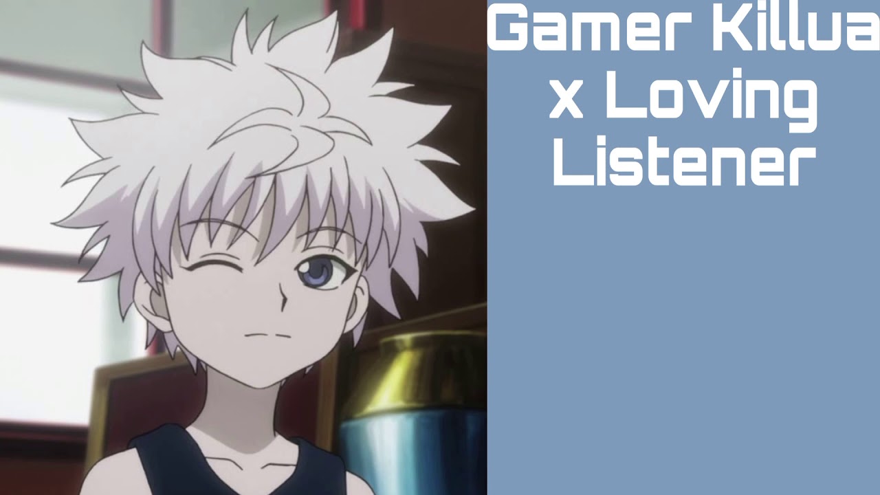 ASMR Gamer Killua x Loving Listener Pt. 3 (Requested!)