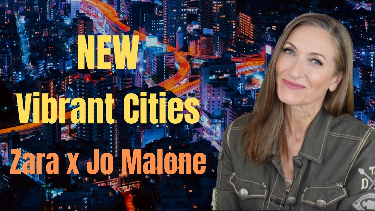 ZARA'S VIBRANT CITIES FRAGRANCE COLLECTION WITH JO MALONE