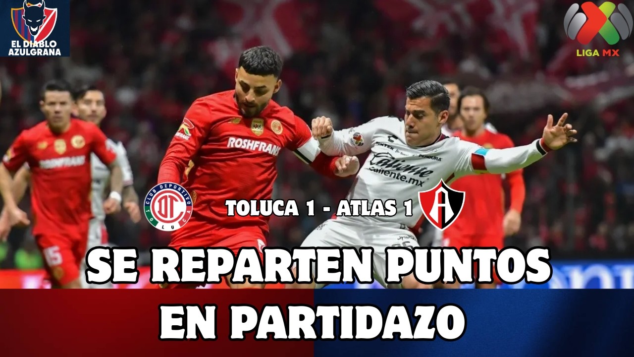 JUSTO EMPATE ENTRE DIABLOS Y ZORROS CON MUCHAS EMOCIONES 🤯| 👹TOLUCA 1 - ATLAS 1 🦊