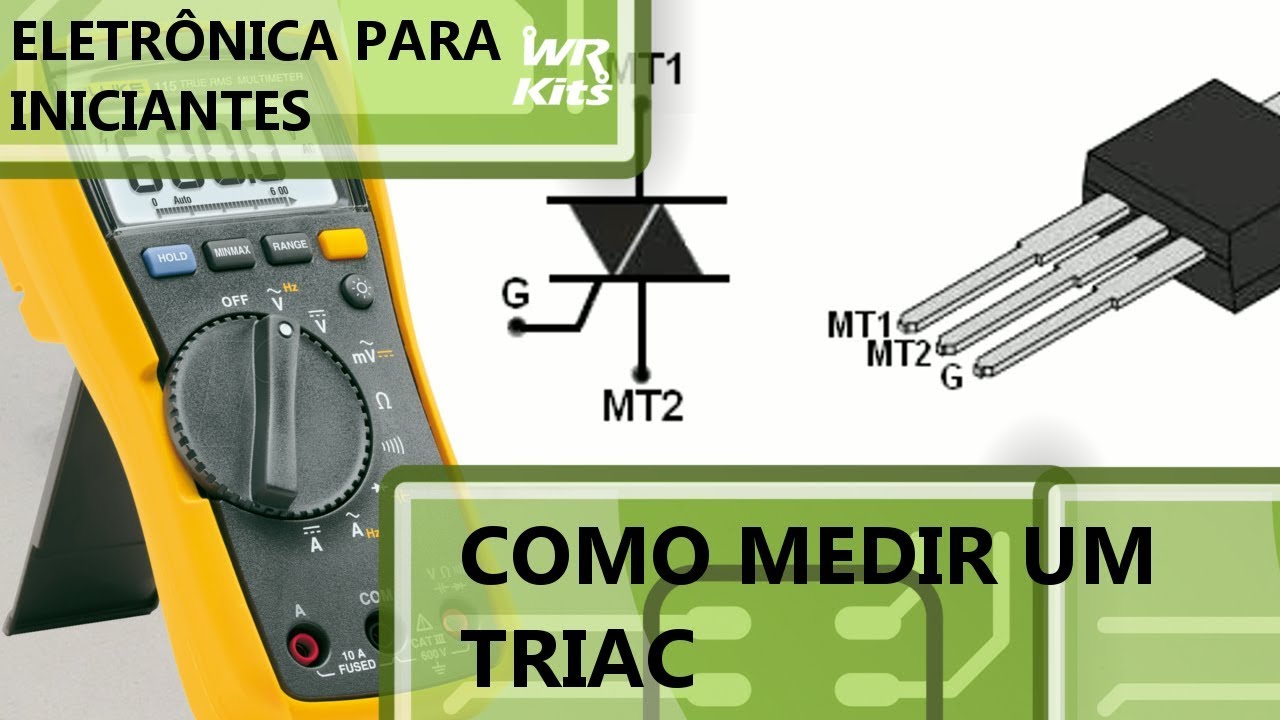 COMO MEDIR TRIACs | Eletrônica para Iniciantes #101