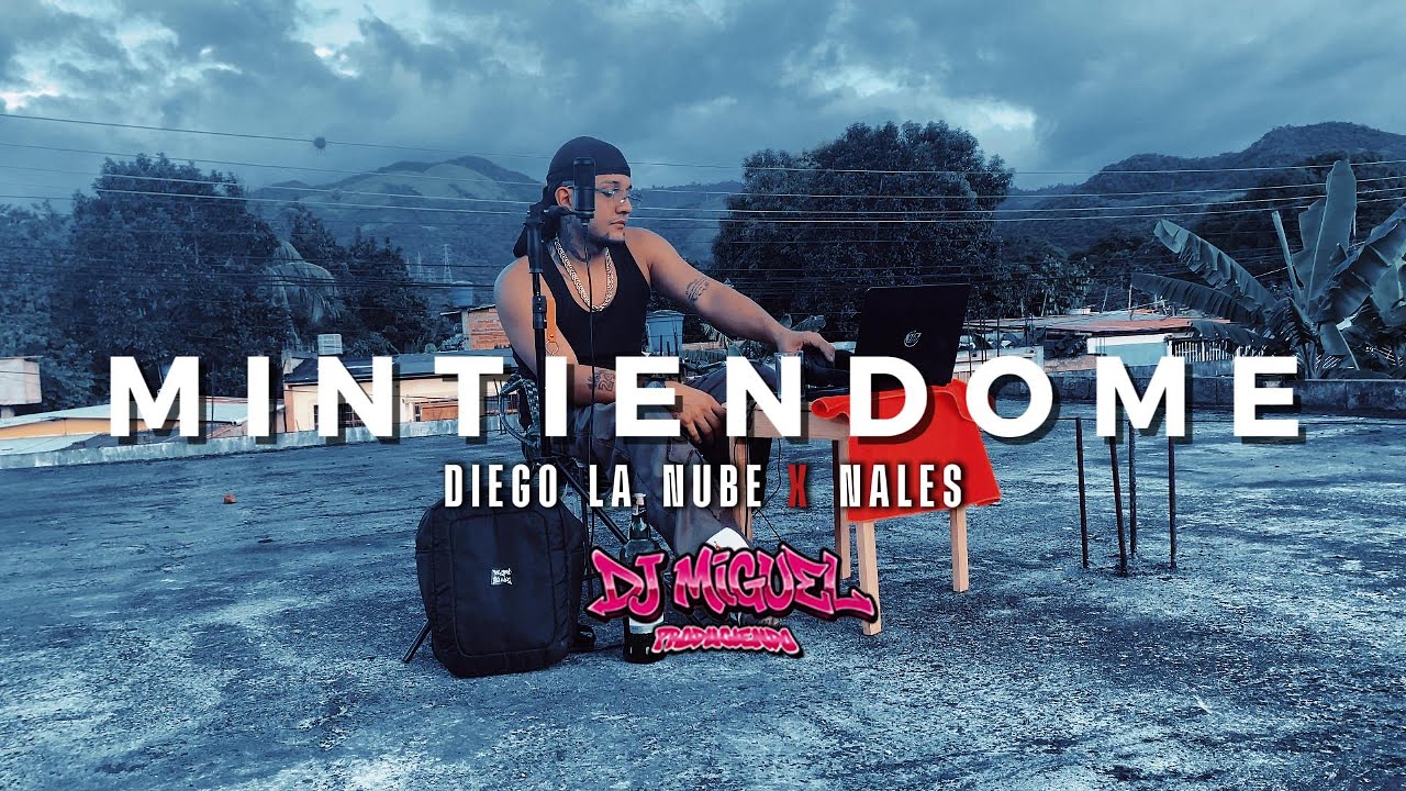 Diego la nube x @NalesMusicoficial  - Mintiendome Remix (Video Oficial) @DjMiguelProduciendo