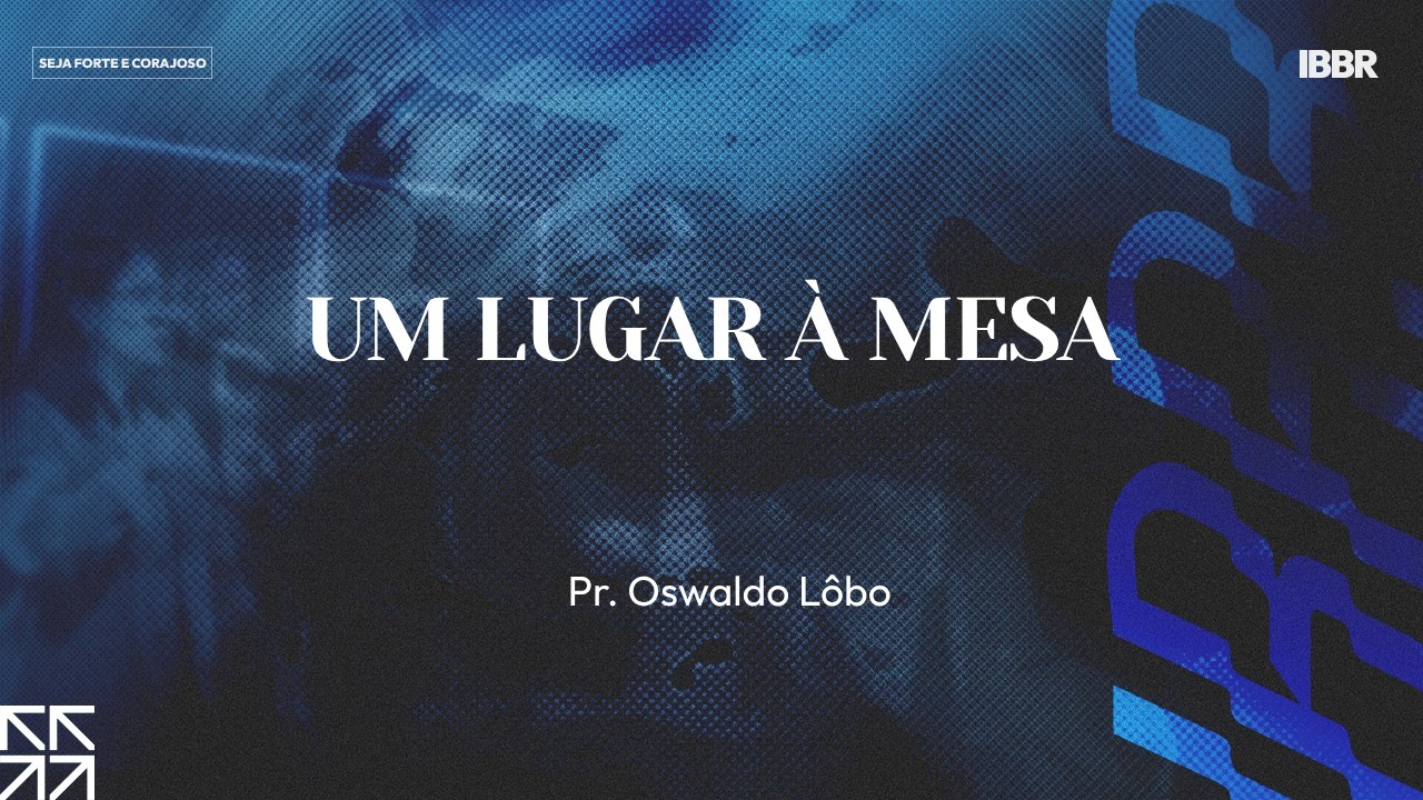 UM LUGAR À MESA | Pr. Oswaldo Lôbo | 11h