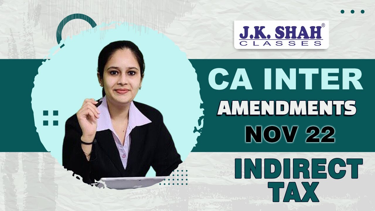 CA Inter | Amendments Nov 22 | Indirect Tax | English