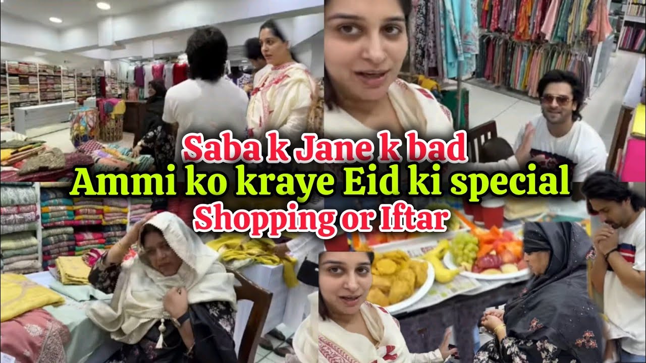 Saba k Jane k bad Ammi ko kraye Eid ki special shopping 🛍️🛒 or kiya Iftar Saba ka jahan vlogs 