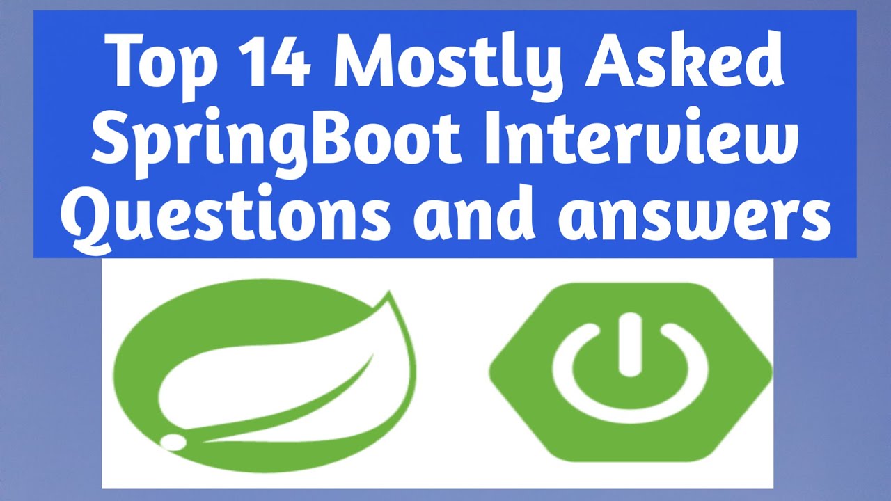 Top 14 Mostly Asked SpringBoot Interview Questions and answers 2020
