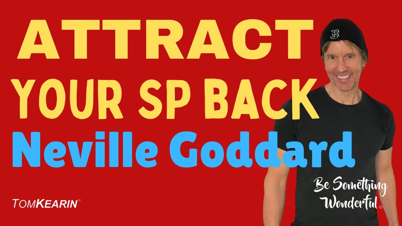How to Manifest Your SP Back to Stay: Neville Goddard