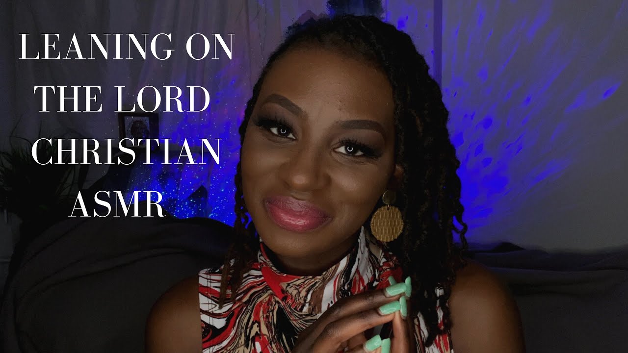 Christian ASMR- Leaning On God in every situation.