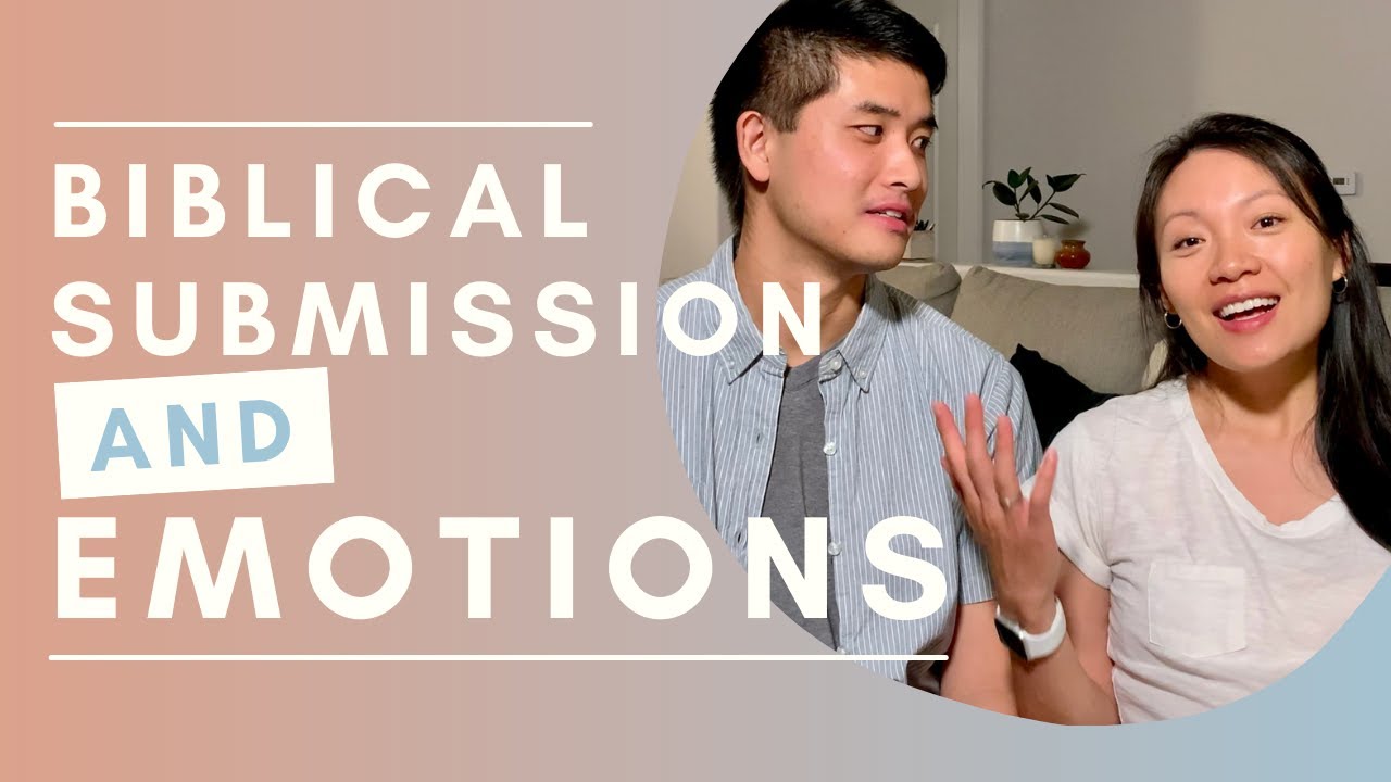 Biblical Submission and Your Emotions | Wife&rsquo;s Role in Christian Marriage