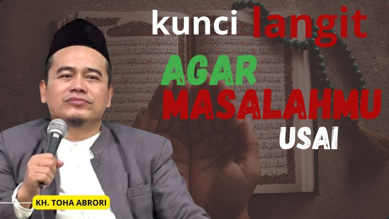 Kunci Langit Menarik Keberuntungan: Mengapa Masalahmu Tak Kunjung Usai? - KH Toha Abrori