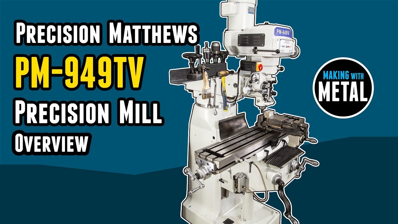 Precision Matthews PM-949TV Milling Machine: Overview and Tour