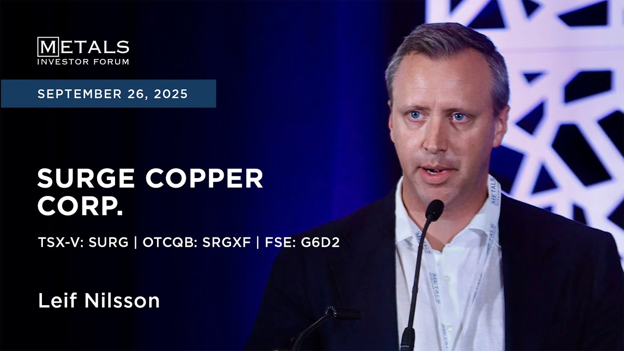 Leif Nilsson of Surge Copper Corp. presents at Metals Investor Forum in Vancouver | Sep. 2025