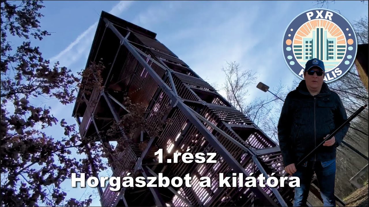 PXR Kanális 1. rész - Horgászbot a kilátóra