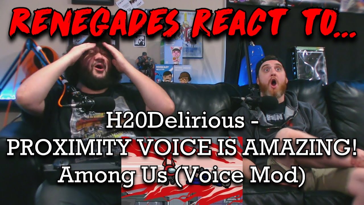 Renegades React to... @H2ODelirious - PROXIMITY VOICE IS AMAZING! | Among Us (Voice Mod)