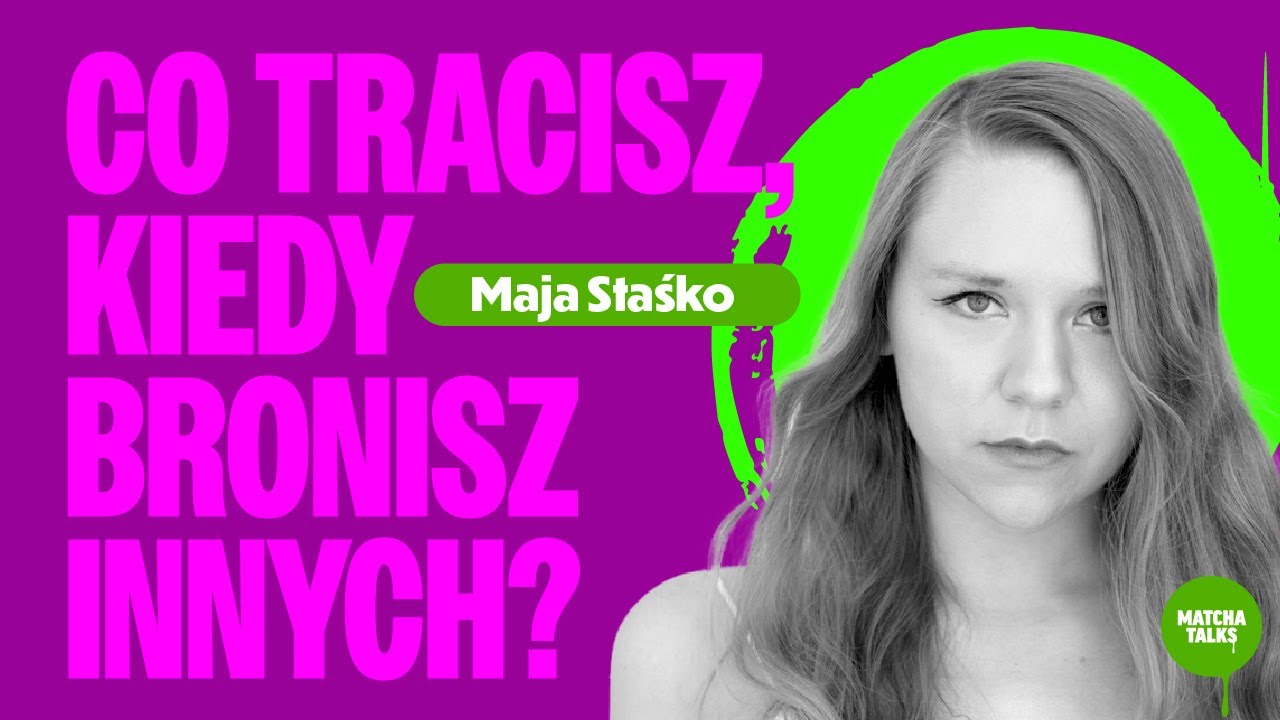 Maja Staśko: Co tracisz kiedy bronisz innych? | Matcha Talks Podcast